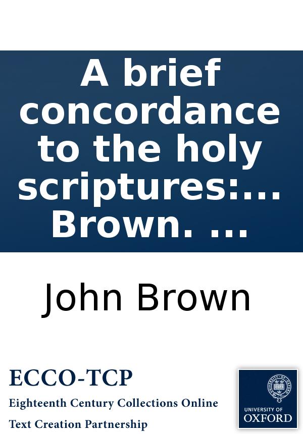 A Brief Concordance To The Holy Scriptures Of The Old And New Testament By John Brown John Brown