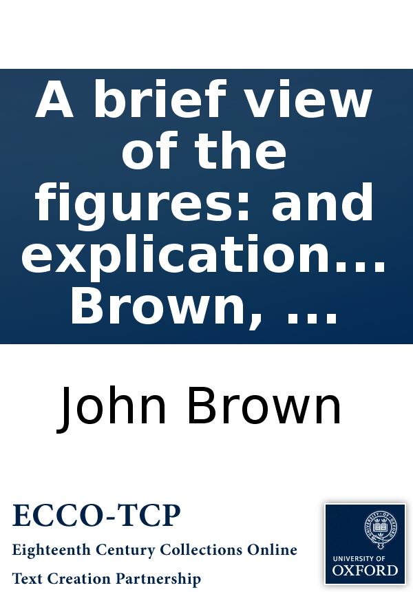 A Brief View Of The Figures And Explication Of The Metaphors Contained In Scripture By John Brown John Brown