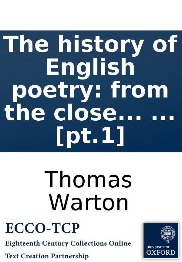 The History Of English Poetry From The Close Of The Eleventh To The Commencement Of The Eighteenth Century To Which Are Prefixed Two Dissertations By Thomas Warton Pt1 Thomas Warton