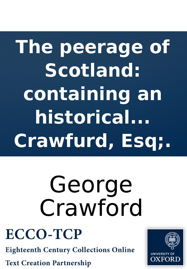 The Peerage Of Scotland Containing An Historical And Genealogical Account Of The Nobility Of That Kingdom By George Crawfurd Esq Crawford