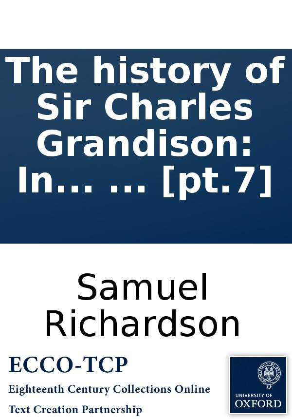 The History Of Sir Charles Grandison In A Series Of Letters Published From The Originals By The Editor Of Pamela And Clarissa In Seven Volumes Pt7 Samuel Richardson