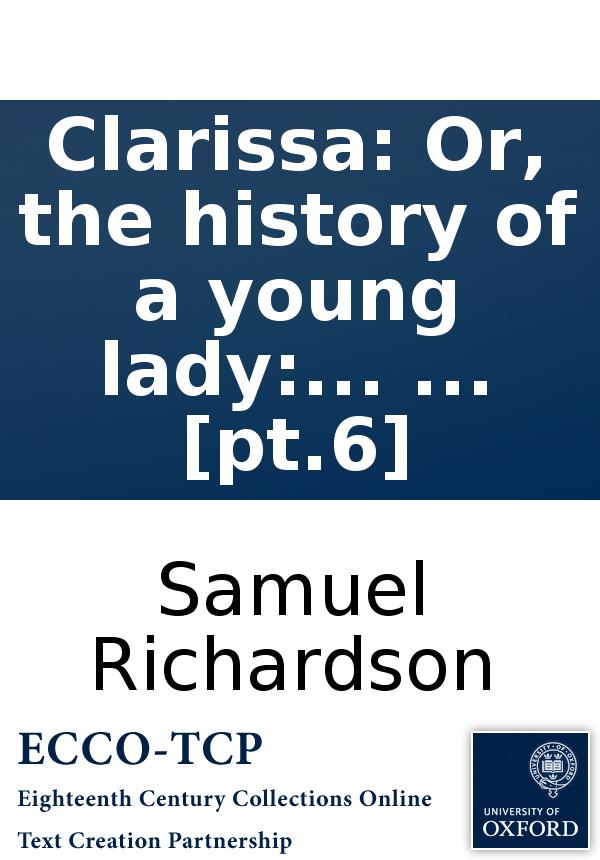 Clarissa Or The History Of A Young Lady Comprehending The Most Important Concerns Of Private Life Published By The Editor Of Pamela Pt6 Samuel Richardson