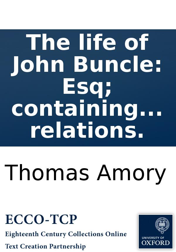 The Life Of John Buncle Esq Containing Various Observations And Reflections Made In Several Parts Of The World And Many Extraordinary Relations Thomas Amory