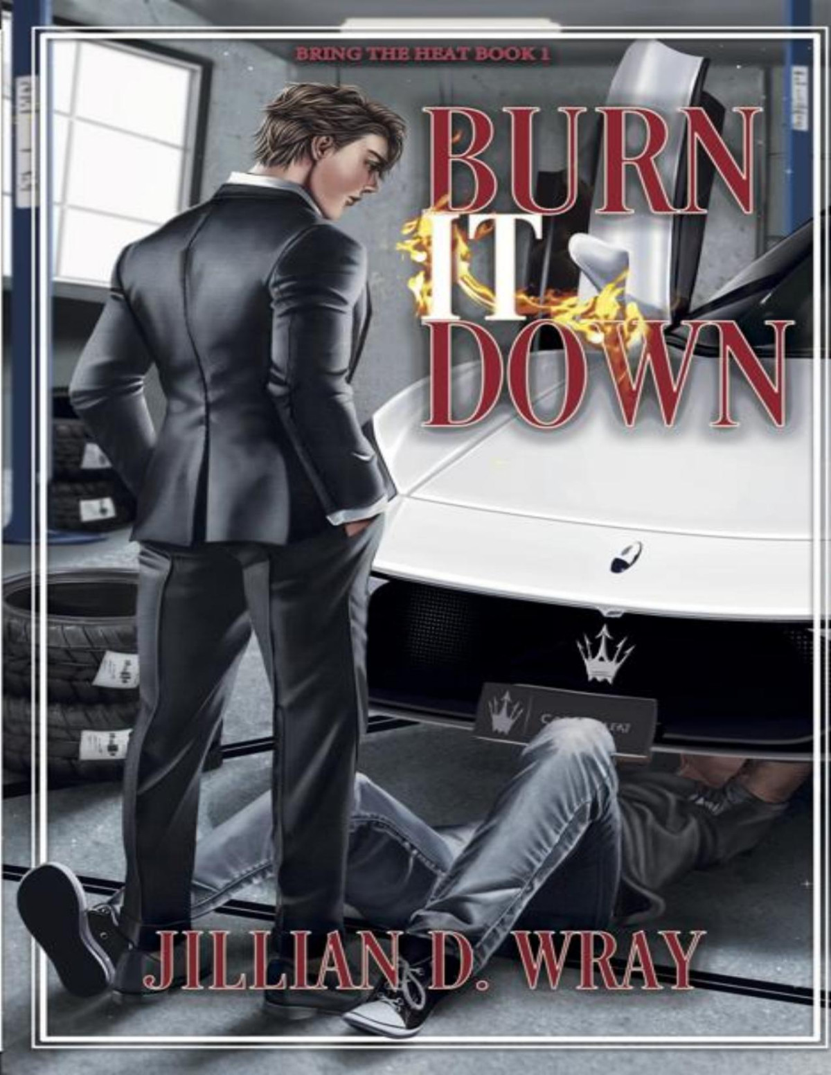 Burn It Down Jillian D Wray