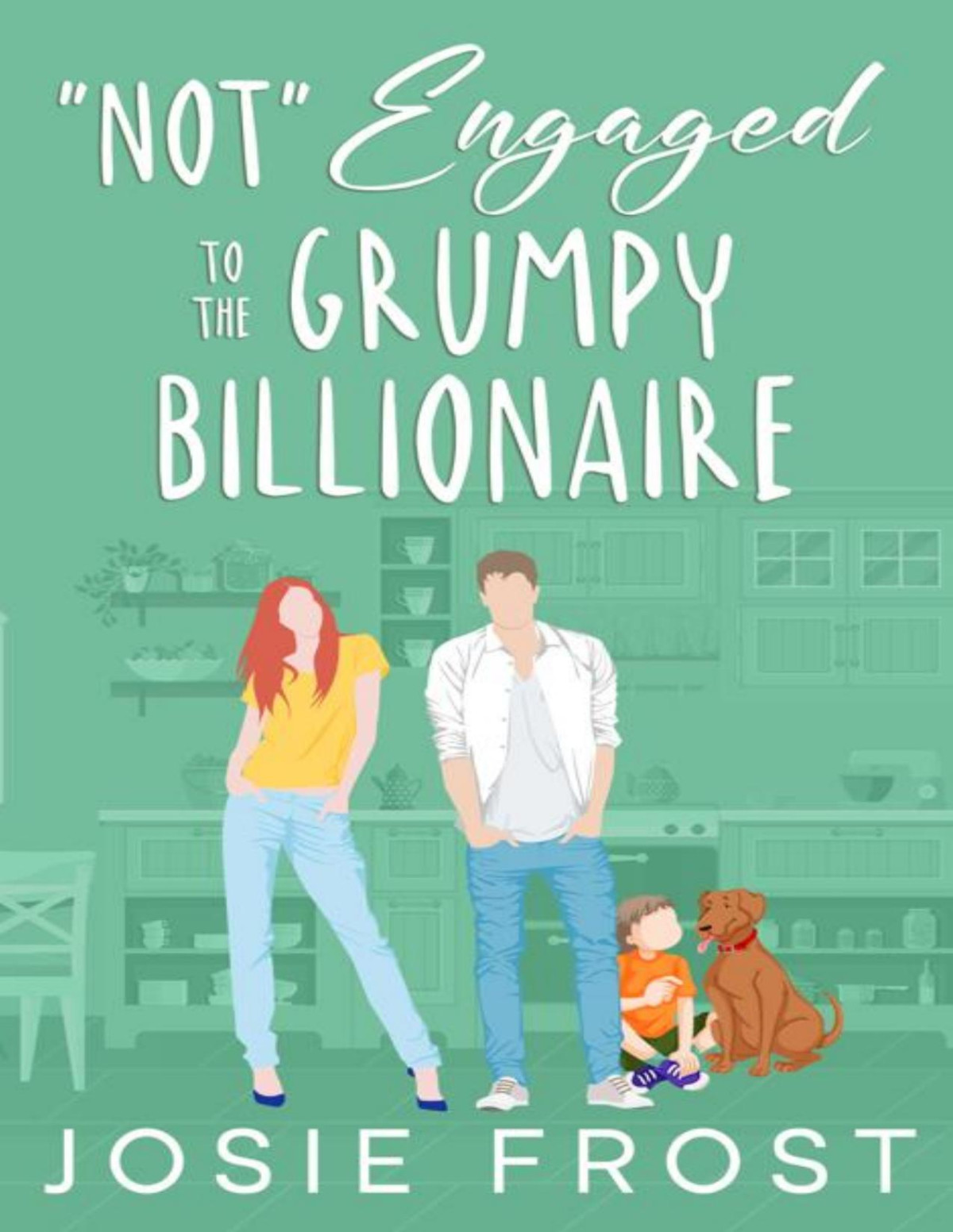 Not Engaged To The Grumpy Billionaire A Single Dad Brothers Best Friend Sweet Romance The Billionaire Best Friends Of Ocean Bay Book 1 Josie Frost
