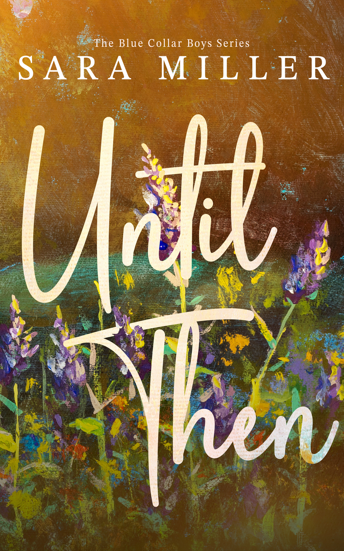 Until Then The Blue Collar Boys Series Book 1 Sara Miller