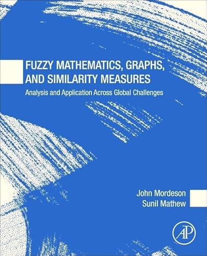 Fuzzy Mathematics Graphs And Similarity Measures 1st Edition John Mordeson