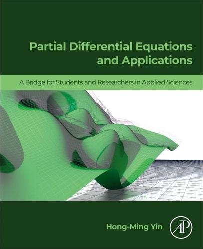 Partial Differential Equations And Applications A Bridge For Students And Researchers In Applied Sciences 1st Edition Hongming Yin