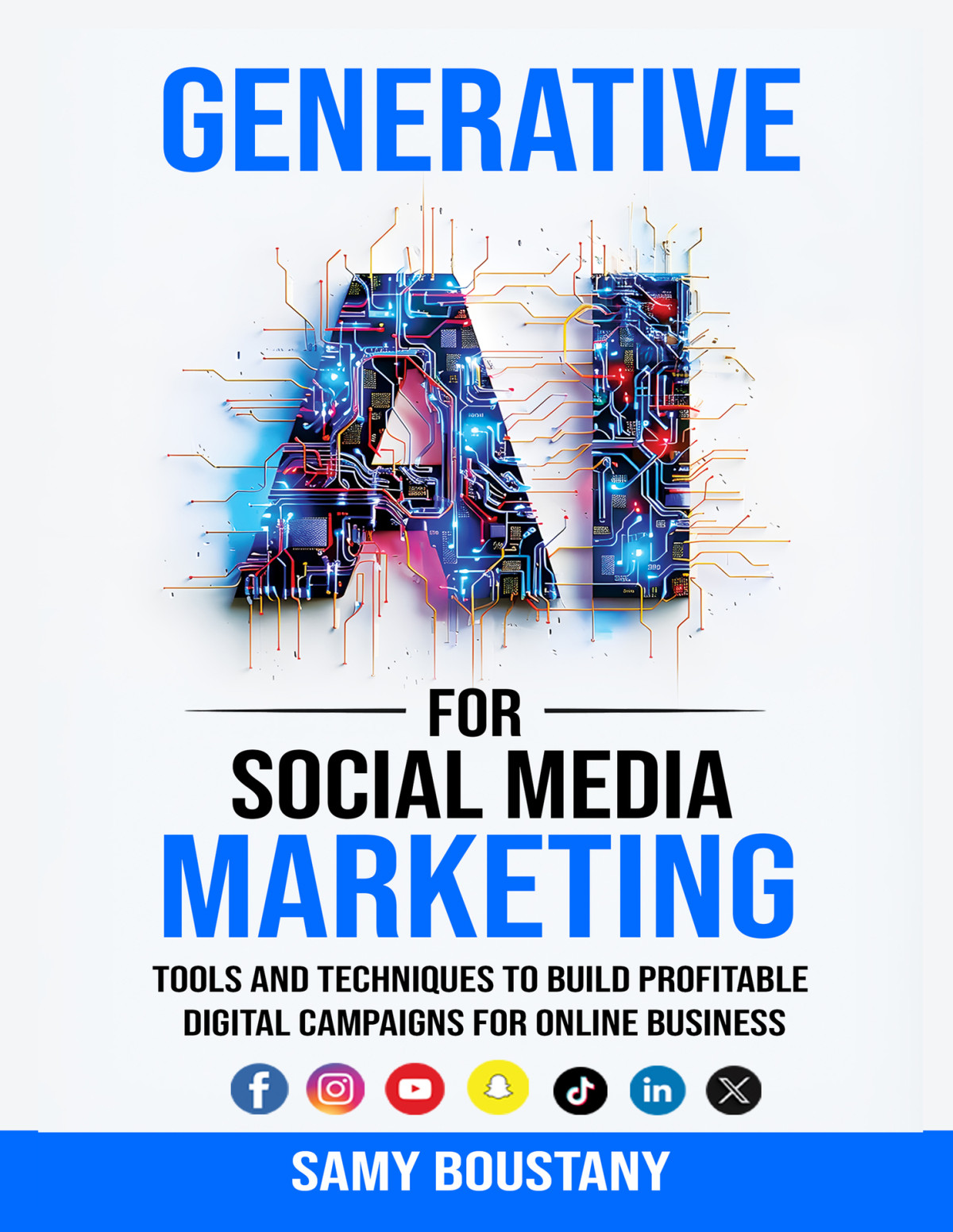 Generative Ai For Social Media Marketing Tools And Techniques To Build Profitable Digital Campaigns For Online Business Samy Boustany