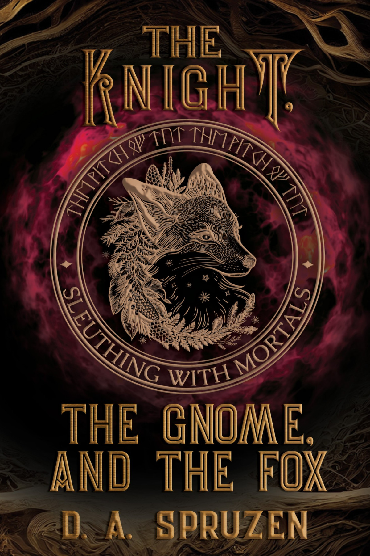 The Knight The Gnome And The Fox Sleuthing With Mortals Book 3 D A Spruzen