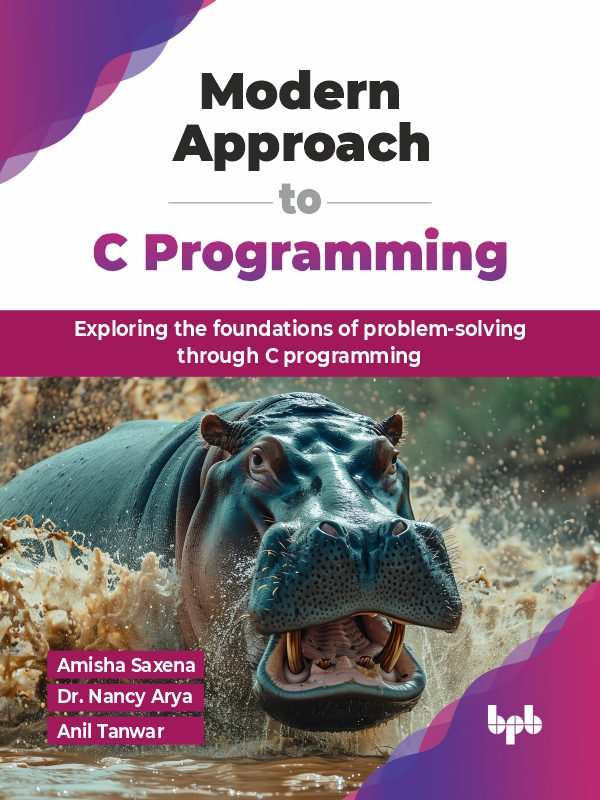 Modern Approach To C Programming Exploring The Foundations Of Problemsolving Through C Programming Saxena