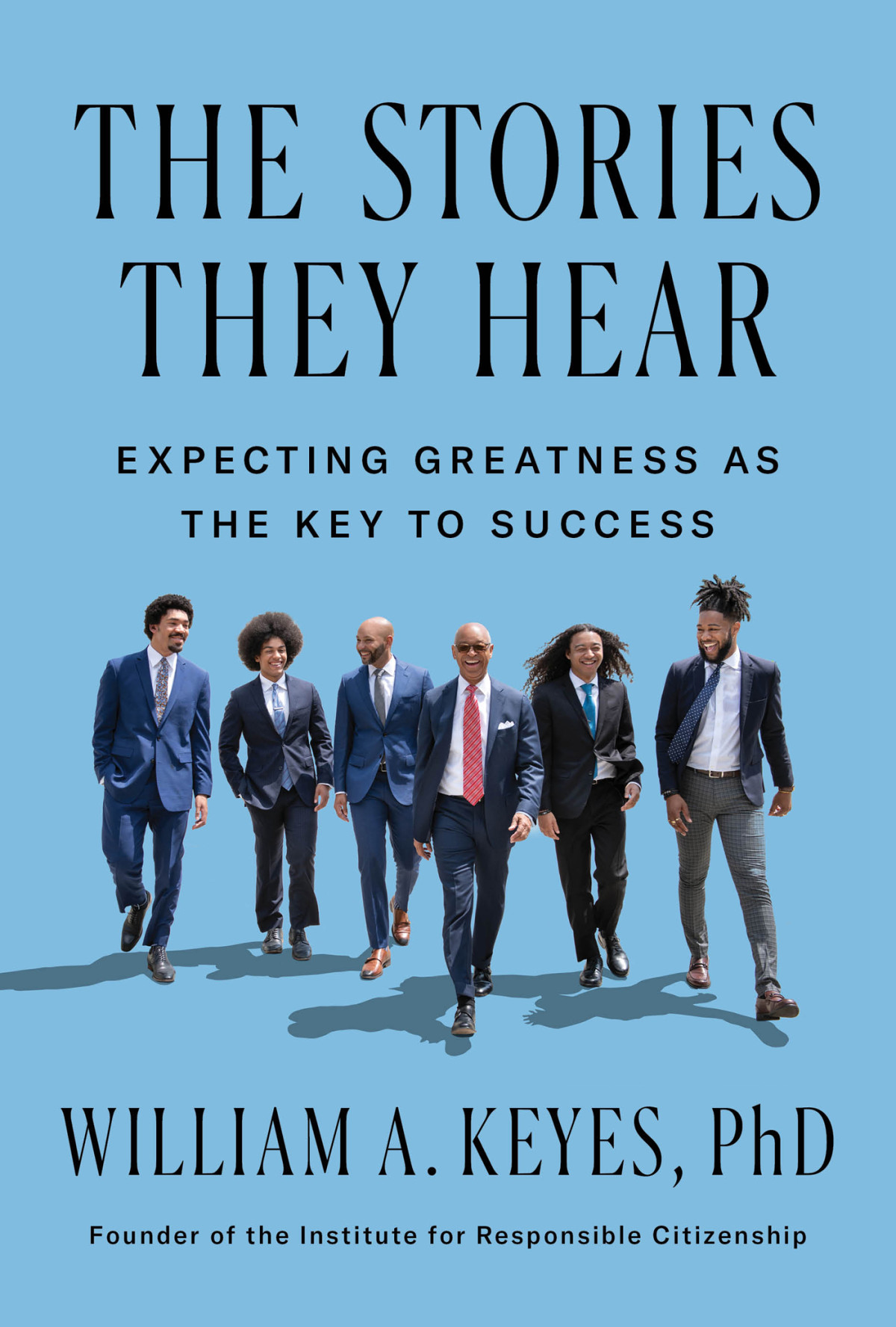 The Stories They Hear Expecting Greatness As The Key To Success Dr William Keyes Iv