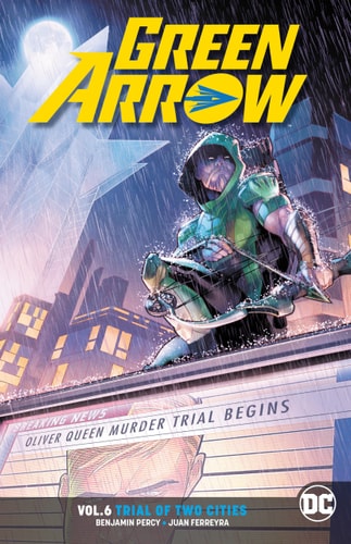 Green Arrow Vol 6 Trial Of Two Cities Illustrated Benjamin Percy