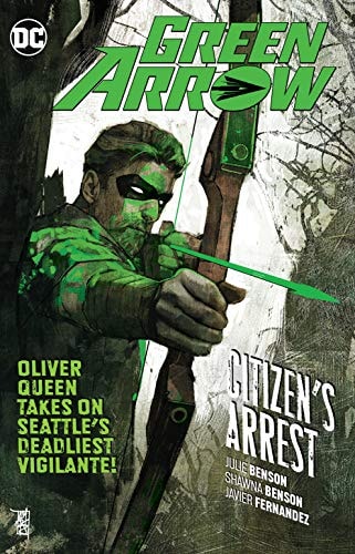 Green Arrow Vol 7 Citizens Arrest Illustrated Julie Benson