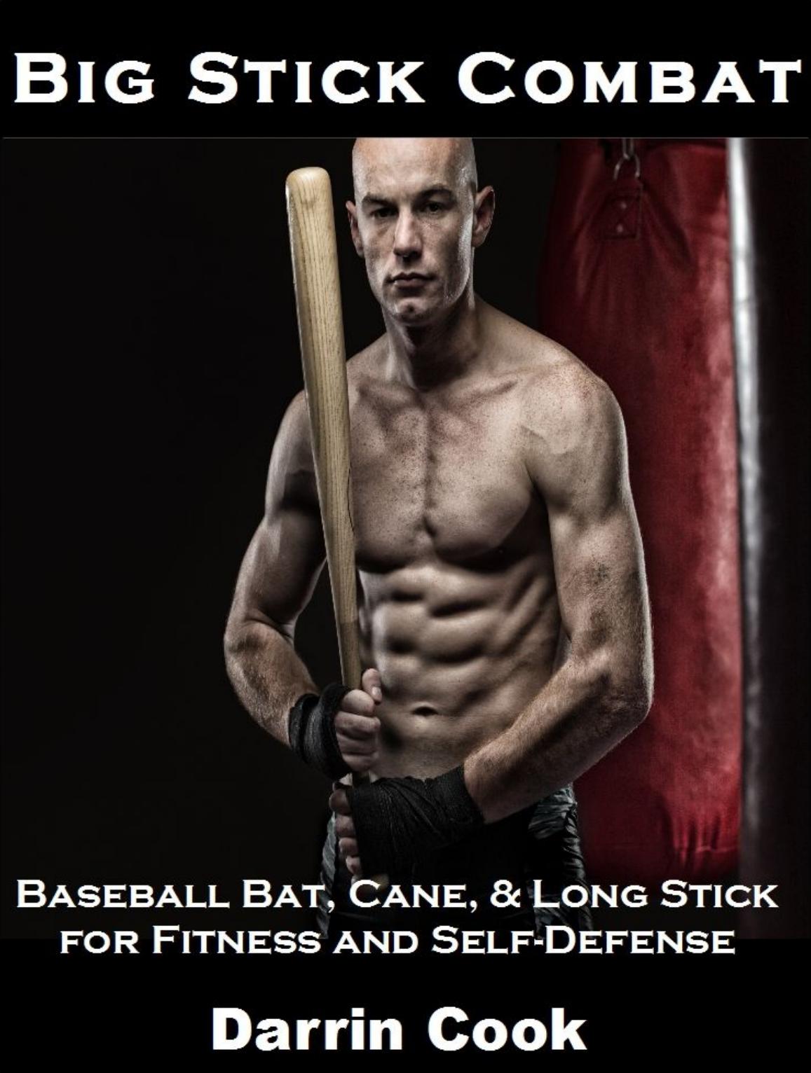 Big Stick Combat Baseball Bat Cane Long Stick For Fitness And Selfdefense Darrin Cook