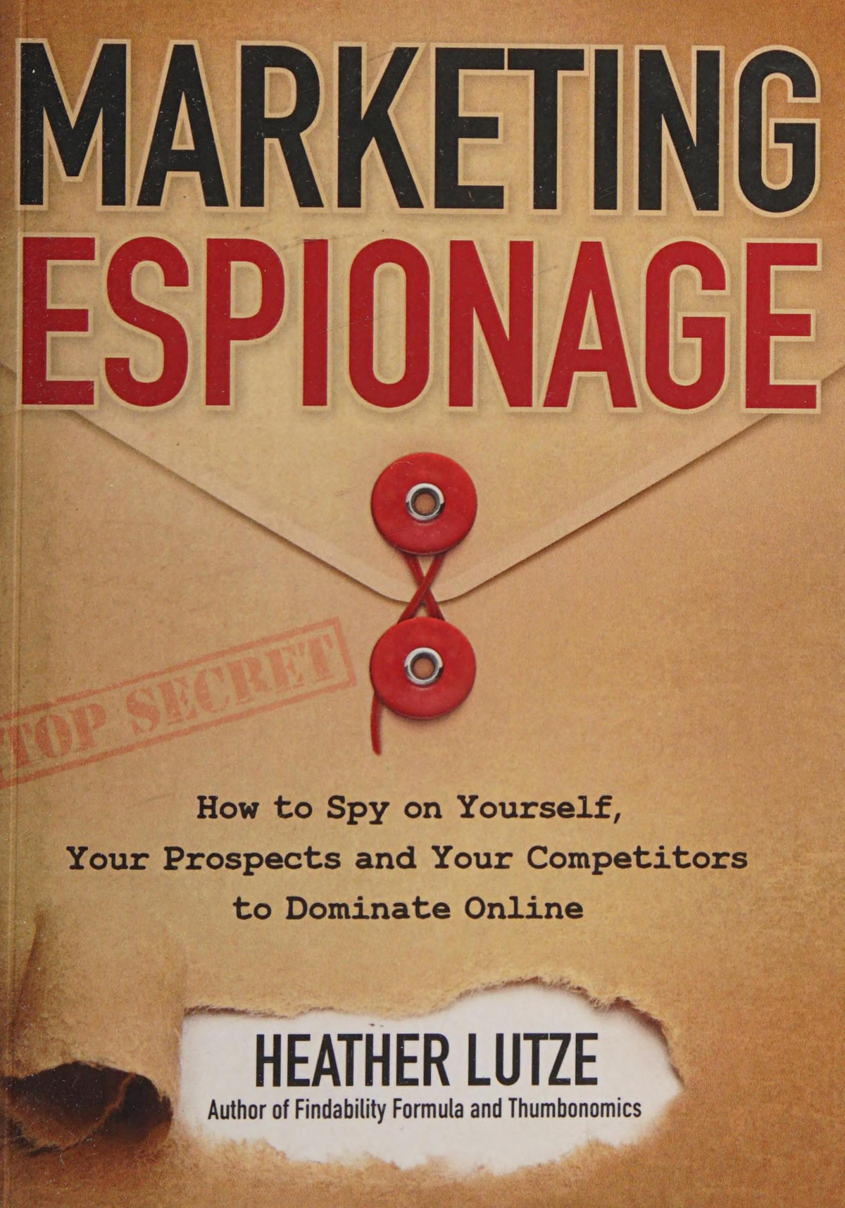 Marketing Espionage How To Spy On Yourself Your Prospects And Your Competitors To Dominate Online Heather F Lutze Csp