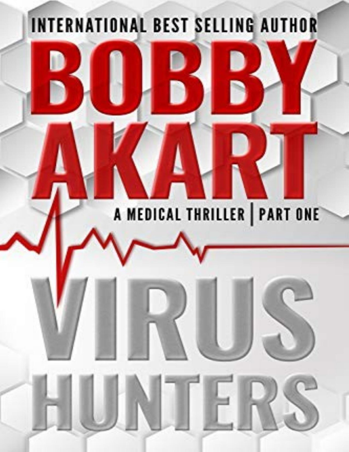 Virus Hunters 1 A Medical Thriller Bobby Akart