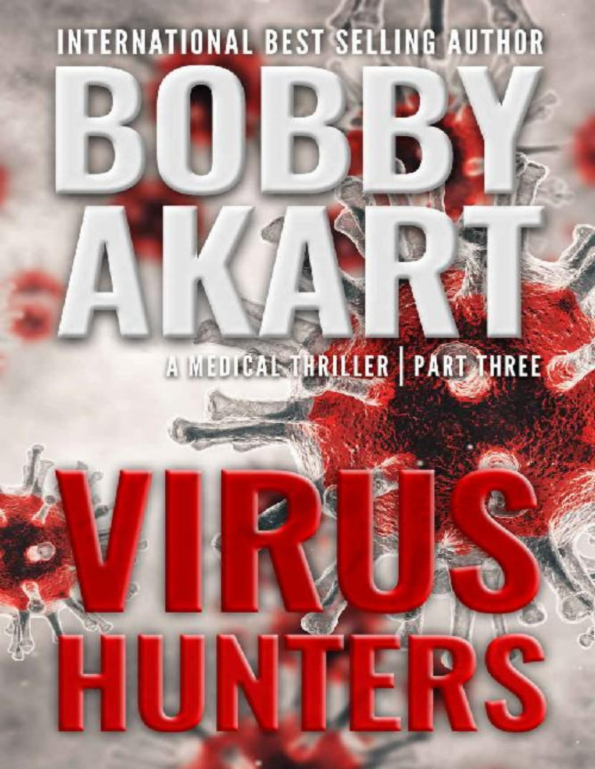 Virus Hunters 3 A Medical Thriller Bobby Akart