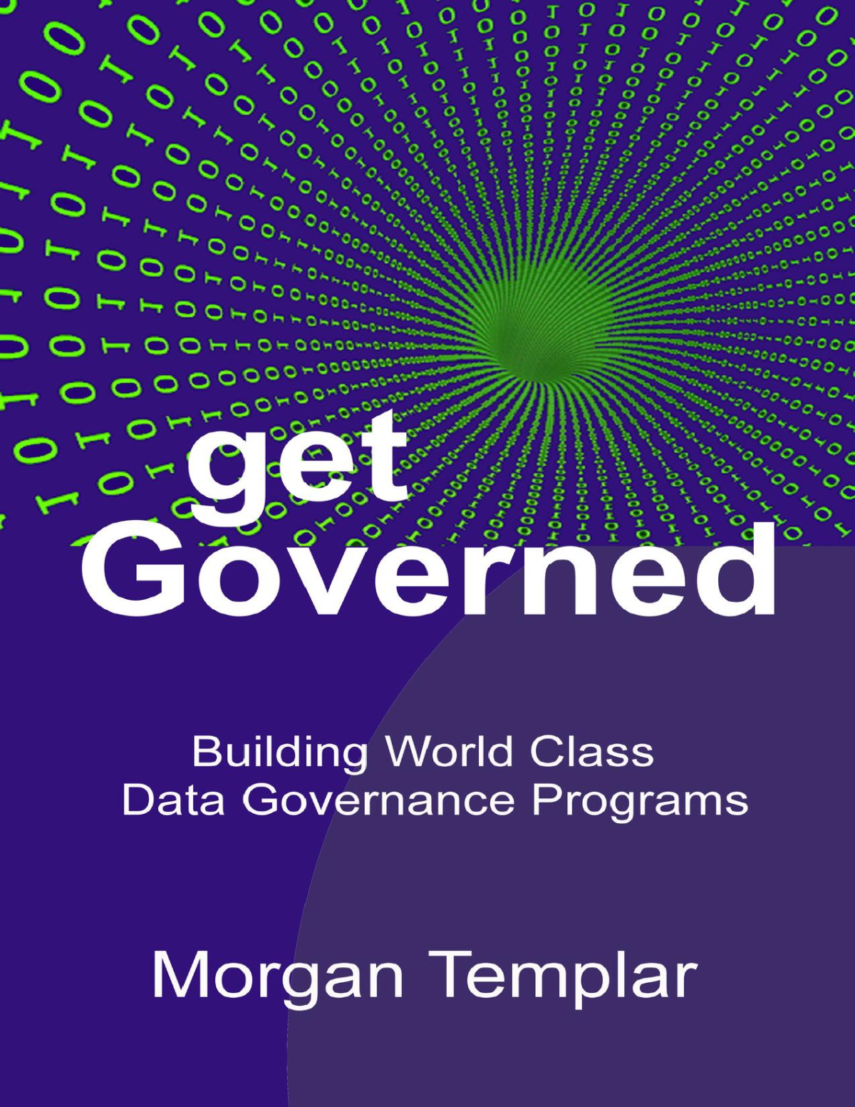 Get Governed Building World Class Data Governance Programs Morgan Templar