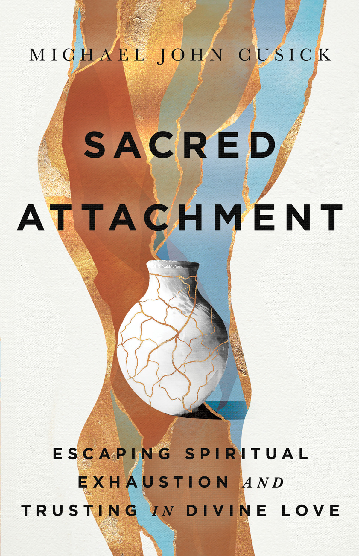 Sacred Attachment Michael John Cusick