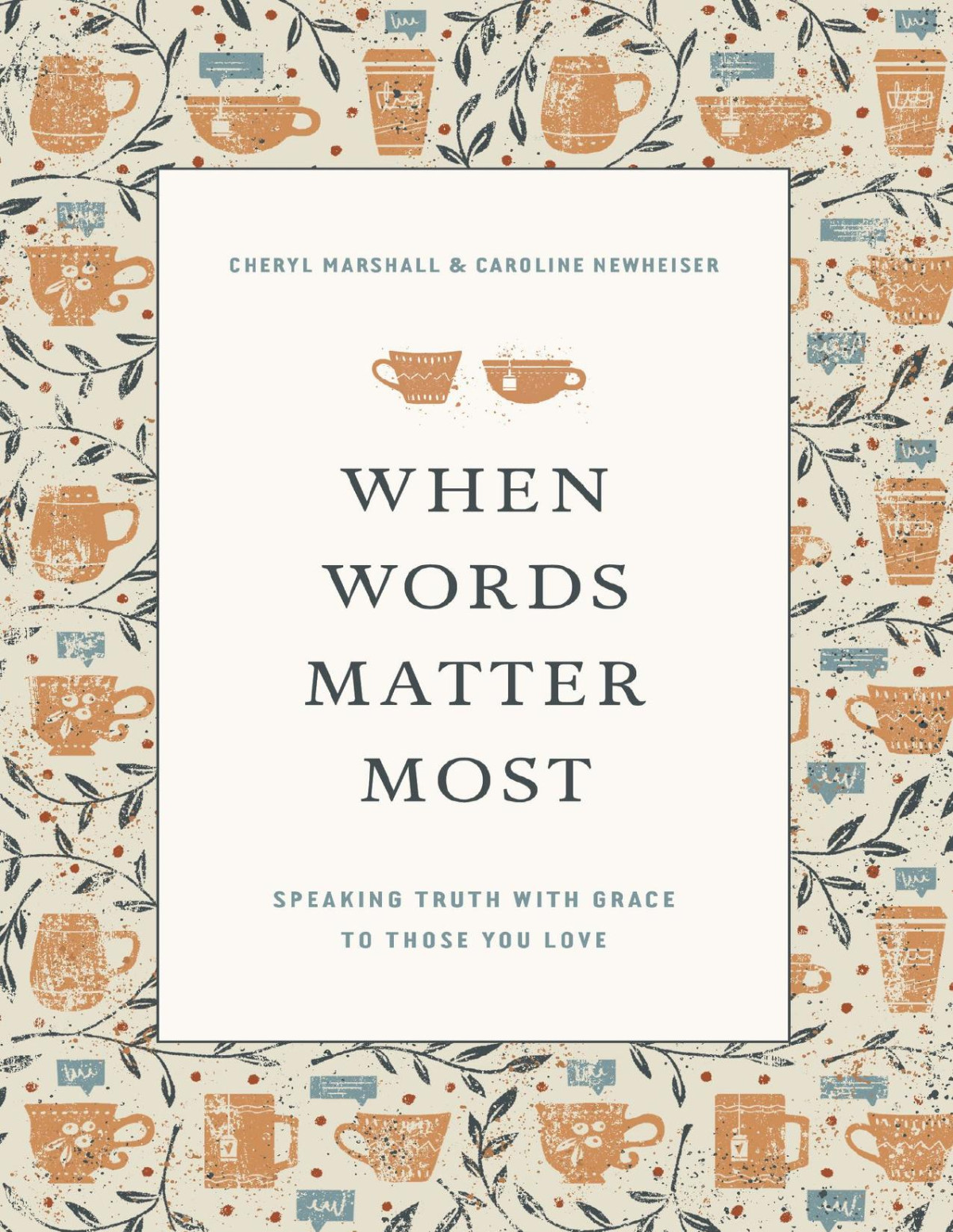 When Words Matter Most Cheryl Marshall Caroline Newheiser