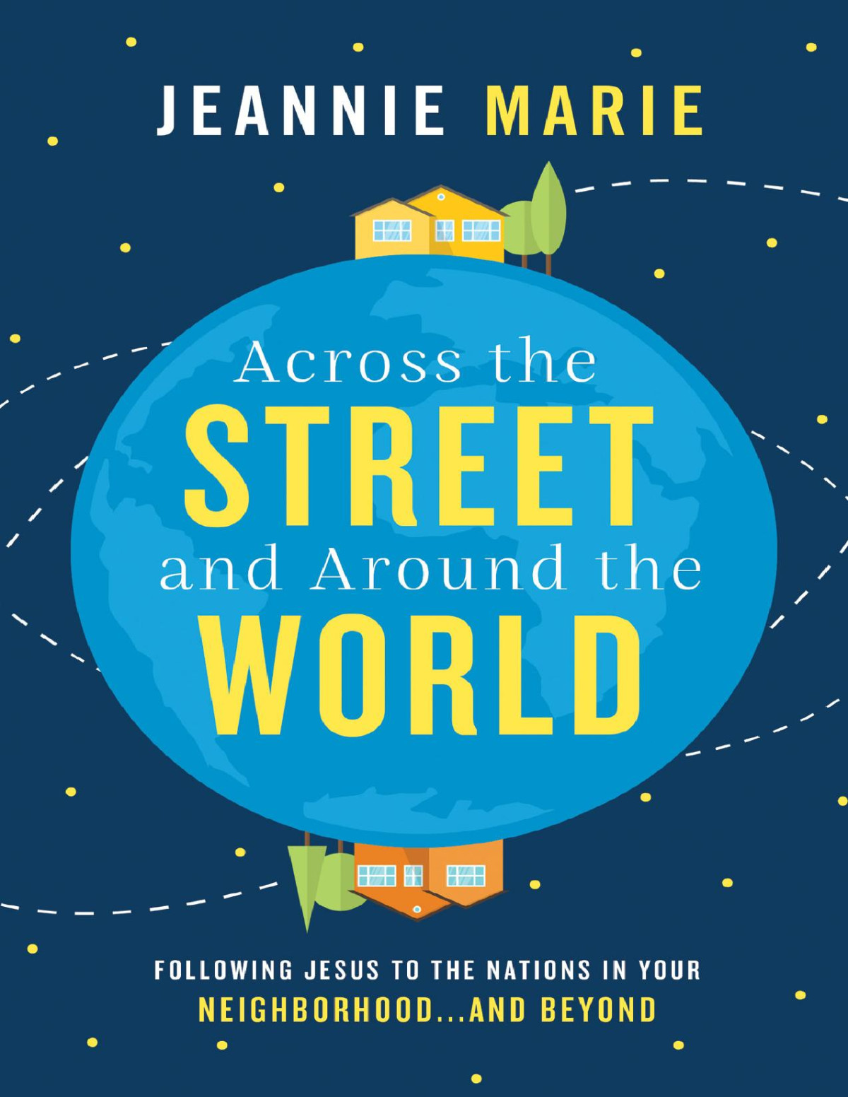 Across The Street And Around The World Jeannie Marie