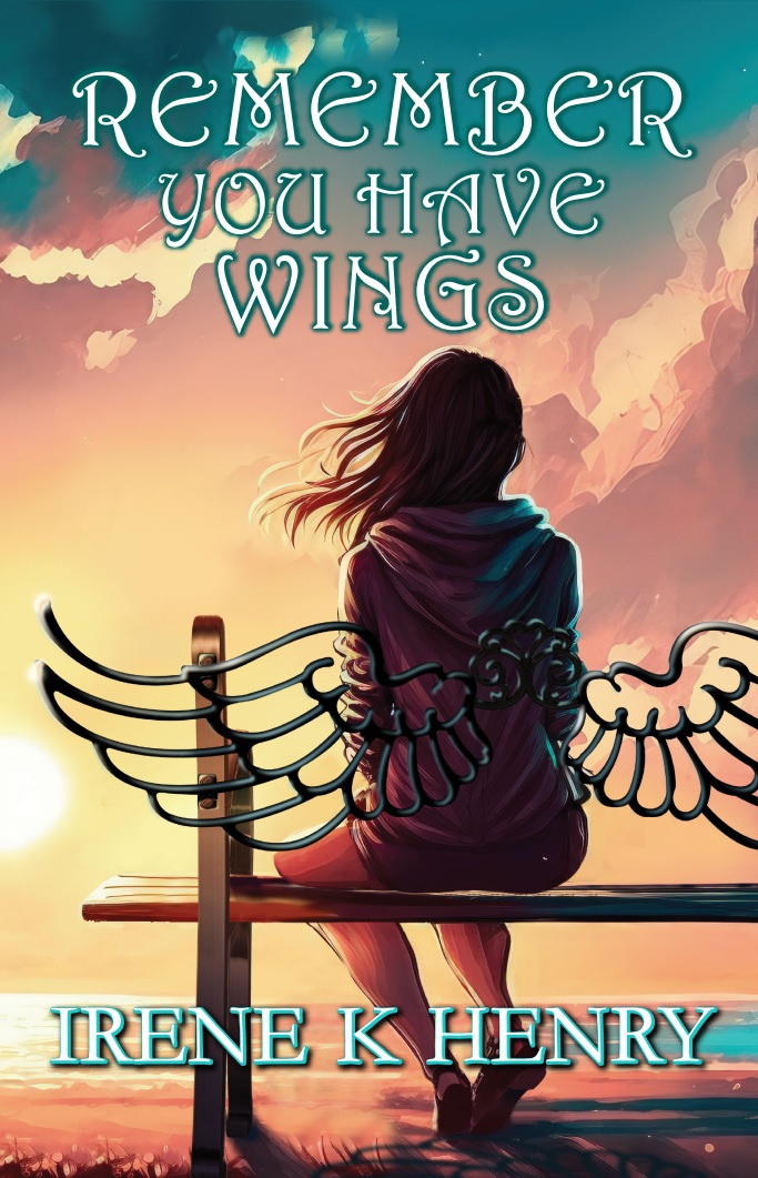 Remember You Have Wings Irene K Henry