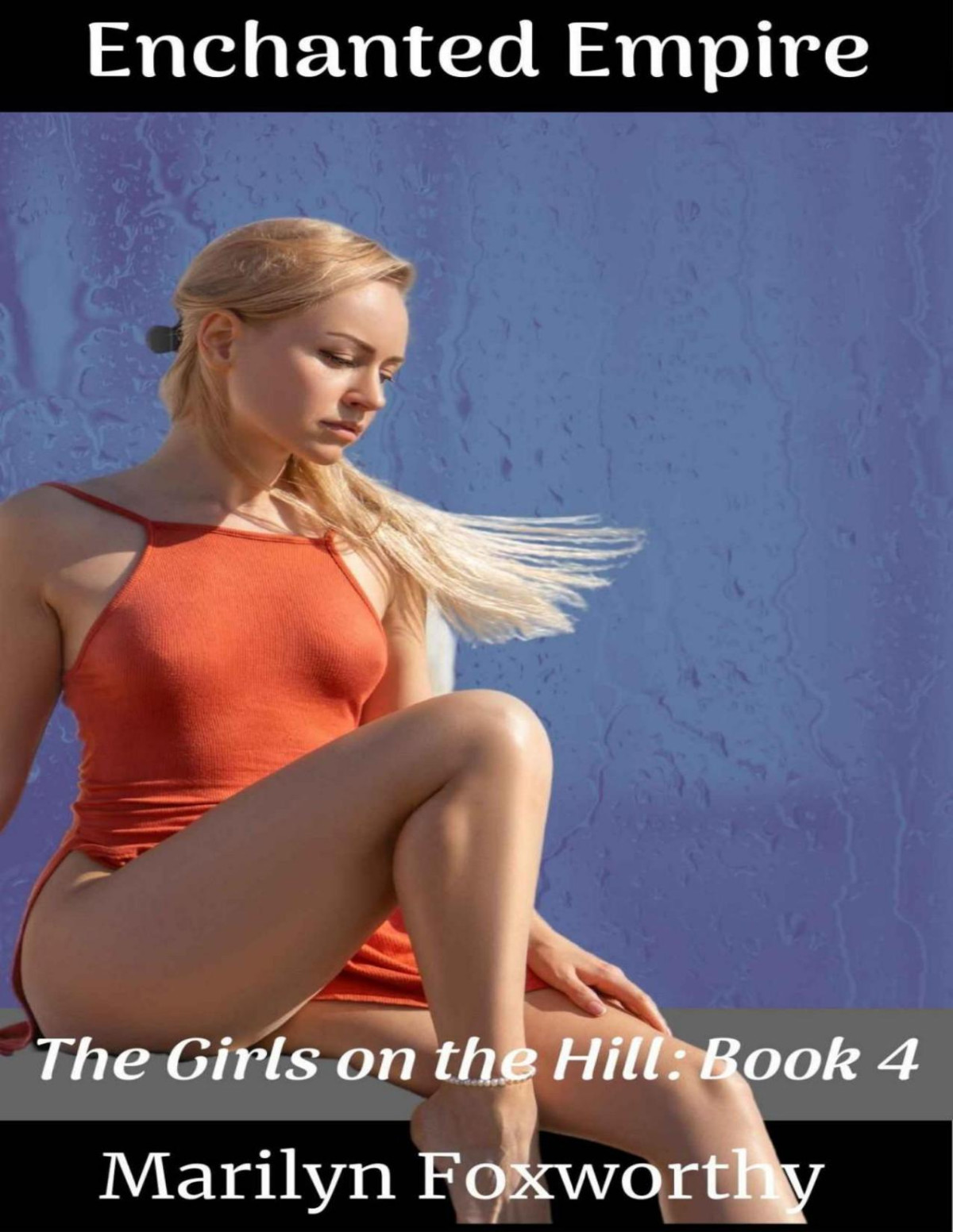 Girls On The Hill 4 Enchanted Empire Marilyn Foxworthy