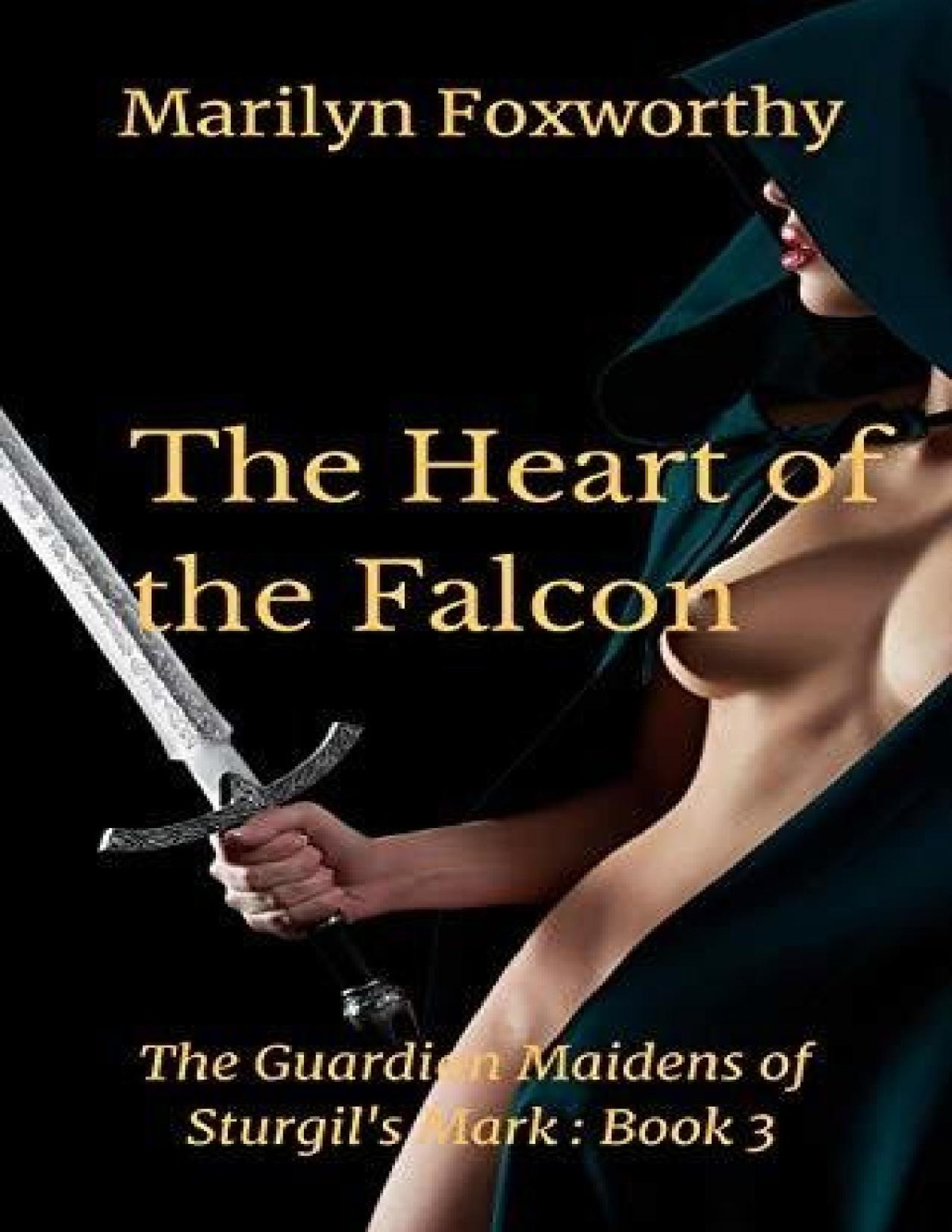 The Heart Of The Falcon The Guardian Maidens Book 3 Marilyn Foxworthy