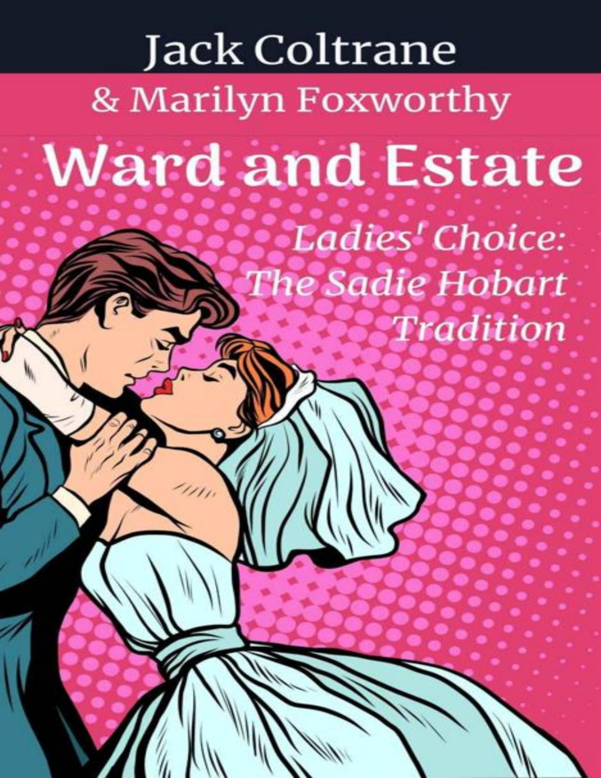 Ward And Estate Ladies Choice The Sadie Hobart Tradition Marilyn Foxworthy Jack Coltrane