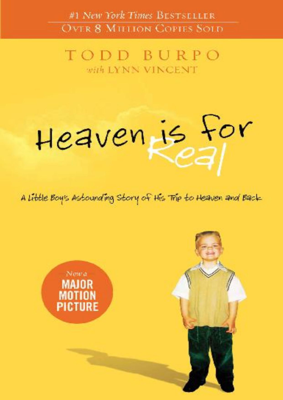 Heaven Is For Real A Little Boys Astounding Story Of His Trip To Heaven And Back Todd Burpo Lynn Vincent