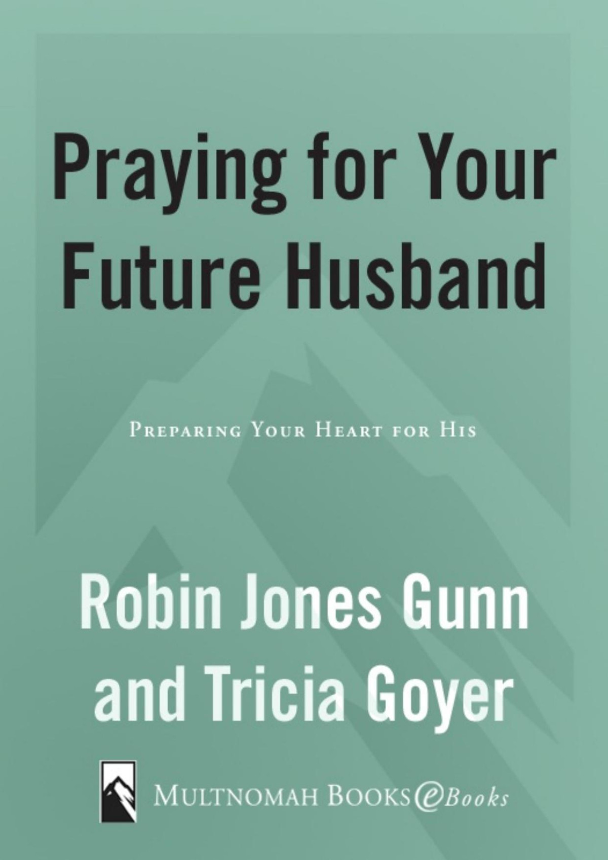 Praying For Your Future Husband Robin Jones Gunn