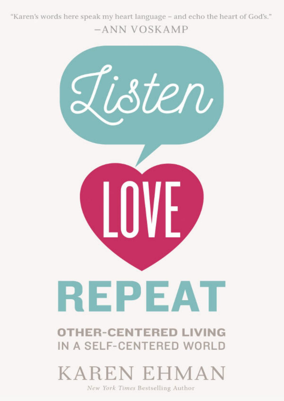 Listen Love Repeat Othercentered Living In A Selfcentered World Karen Ehman