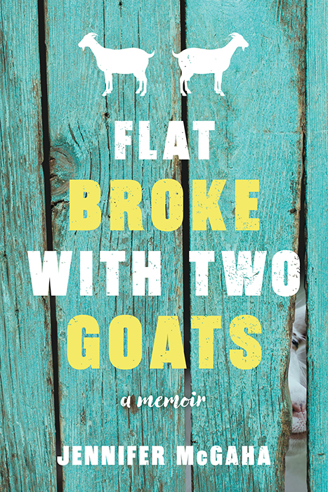 Flat Broke With Two Goats Jennifer Mcgaha