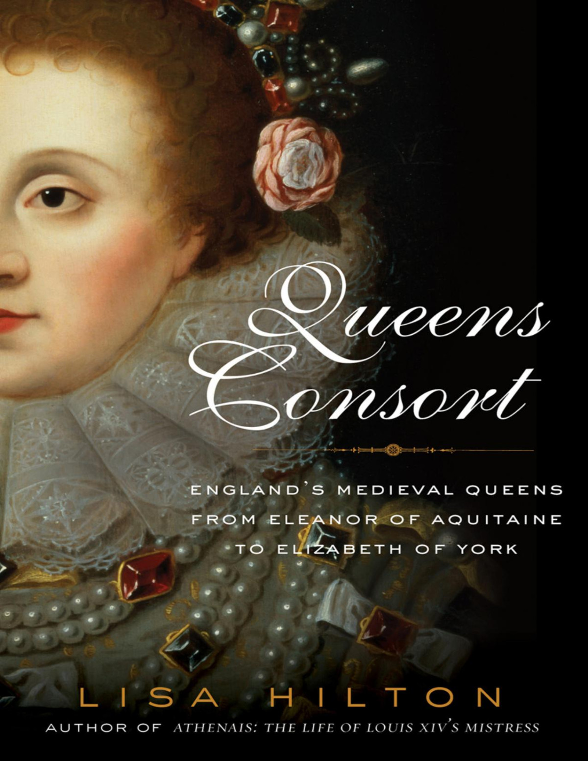 Queens Consort Englands Medieval Queens From Eleanor Of Aquitaine To Elizabeth Of York Lisa Hilton