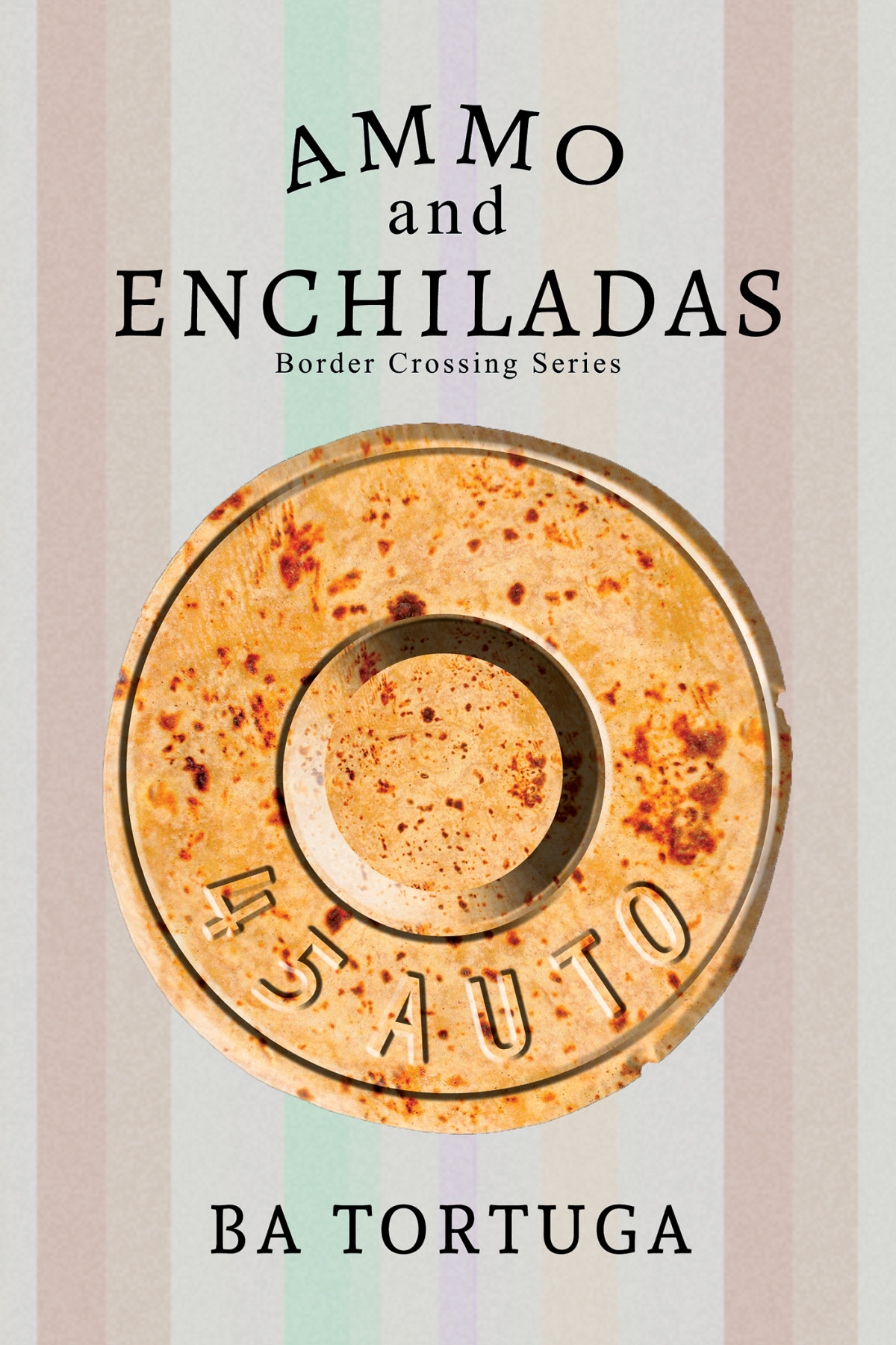 Ammo And Enchiladas Ba Tortuga