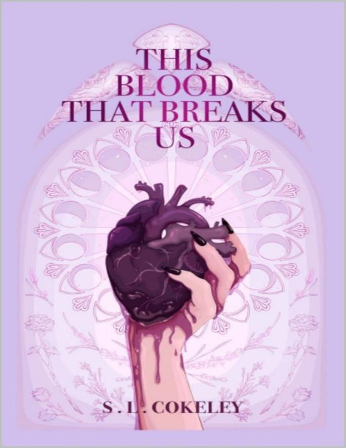 This Blood That Breaks Us This Blood That Binds Us Book 3 Sl Cokeley