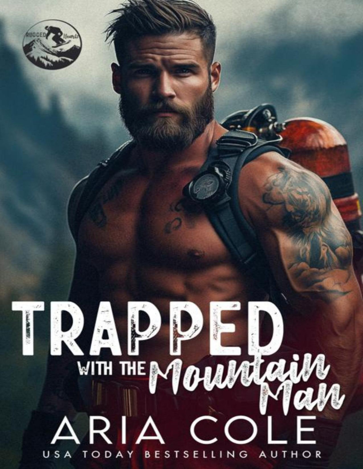Trapped With The Mountain Man A Forced Proximity Enemies To Lovers Firefighter Romance Aria Cole