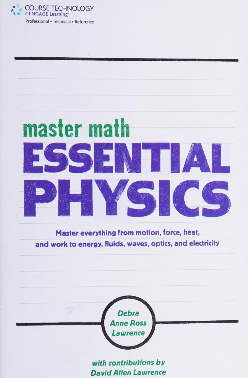 Master Math Essential Physics Master Everything From Motion Force Heat And Work To Energy Fluids Waves Optics And Electricity Ross