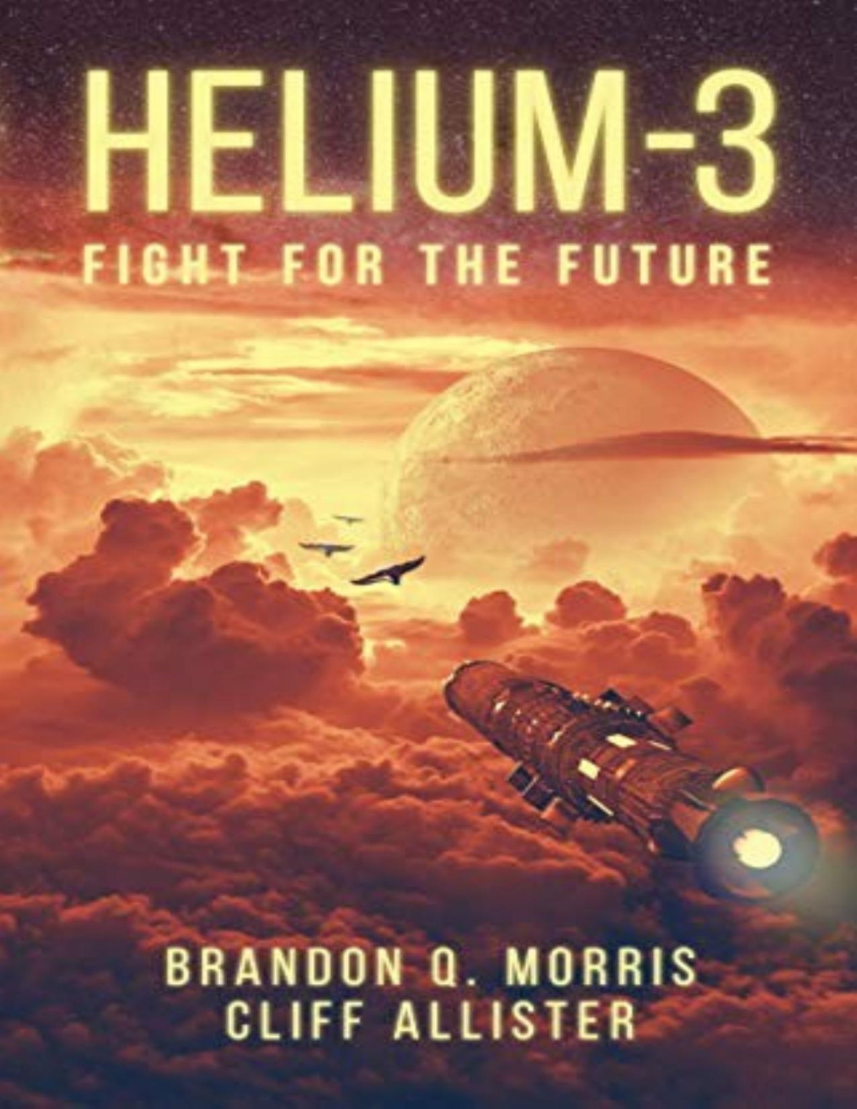 Helium 3 1 Fight For The Future Brandon Q Morris Cliff Allister
