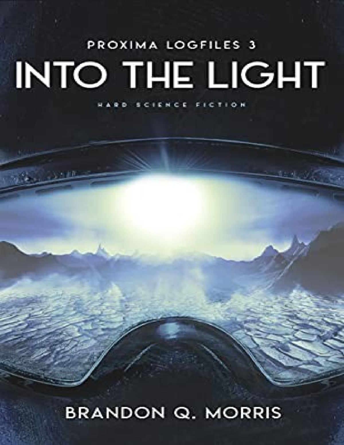 Proxima Logfiles 3 Into The Light Brandon Q Morris