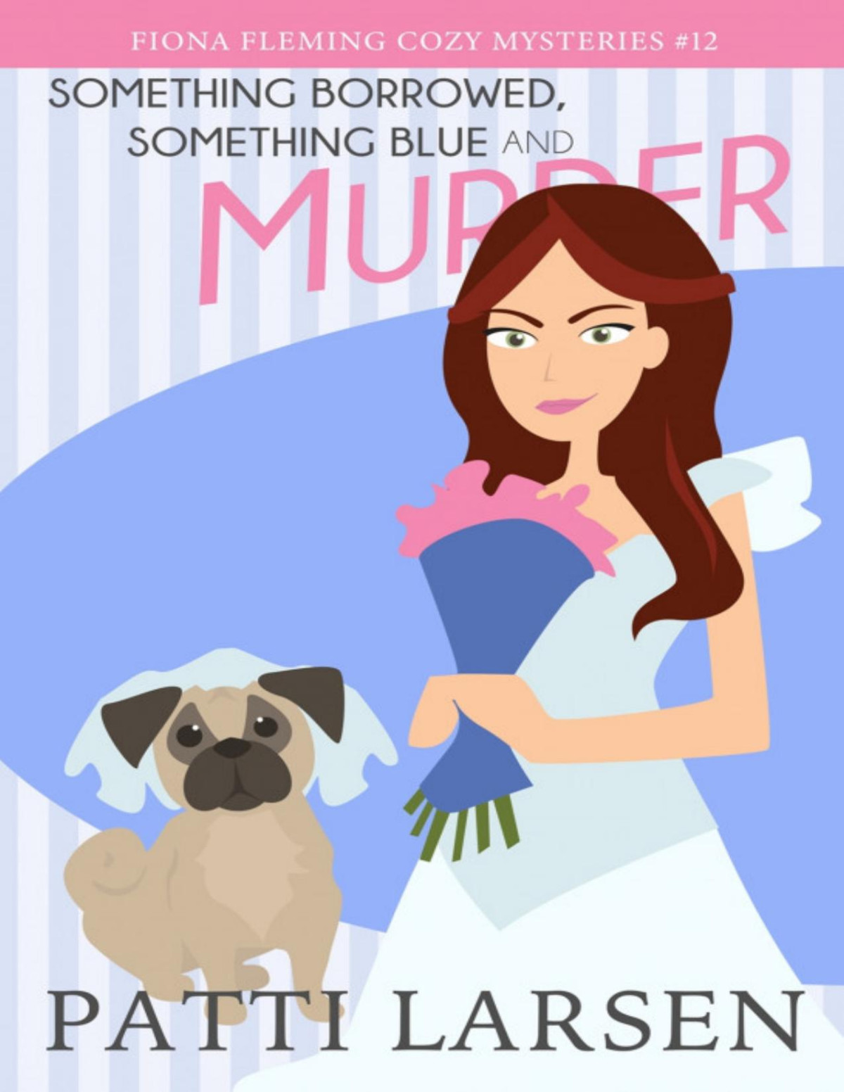 Fiona Fleming Cozy Mysteries 12 Something Borrowed Something Blue And Murder Patti Larsen