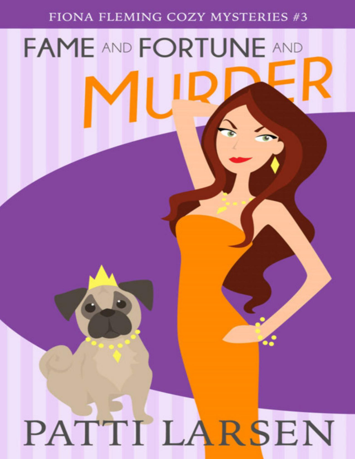 Fiona Fleming Cozy Mysteries 3 Fame And Fortune And Murder Patti Larsen
