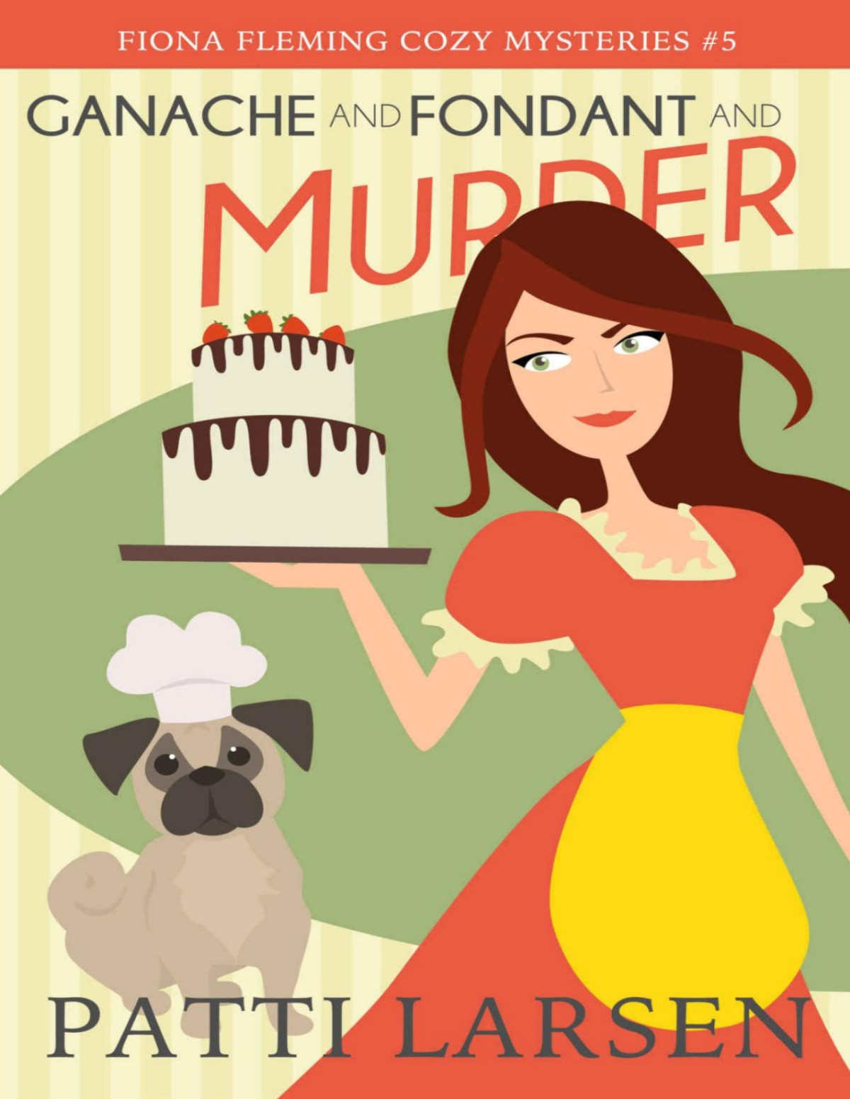 Fiona Fleming Cozy Mysteries 5 Ganache And Fondant And Murder Patti Larsen