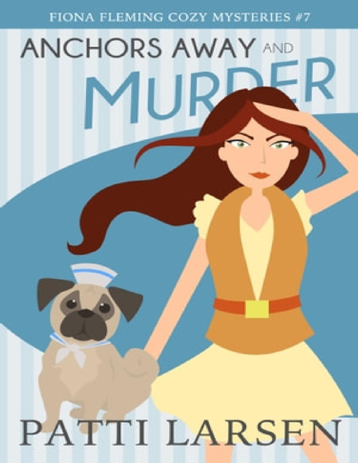 Fiona Fleming Cozy Mysteries 7 Anchors Away And Murder Patti Larsen