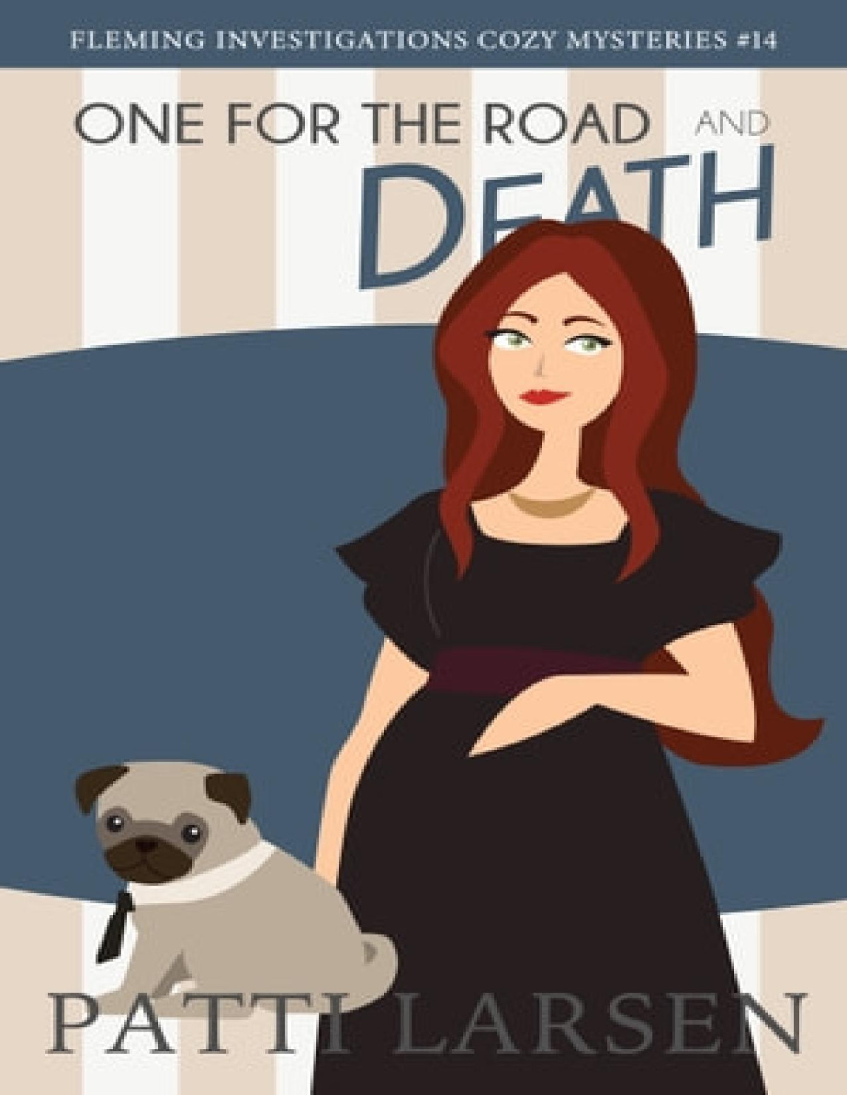 Fleming Investigations Cozy Mysteries 14 One For The Road And Death Patti Larsen