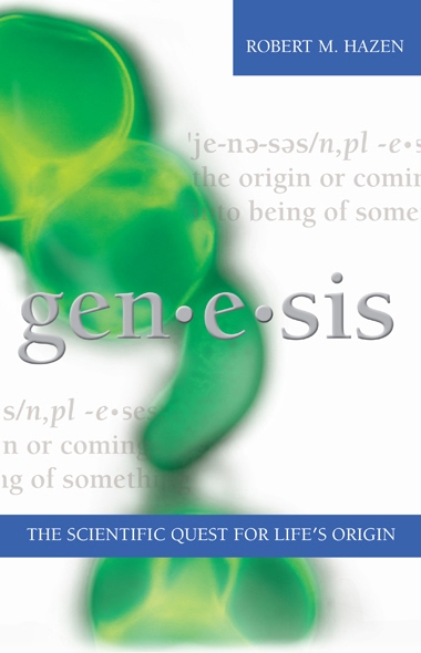 Genesis The Scientific Quest For Lifes Origin Robert M Hazen