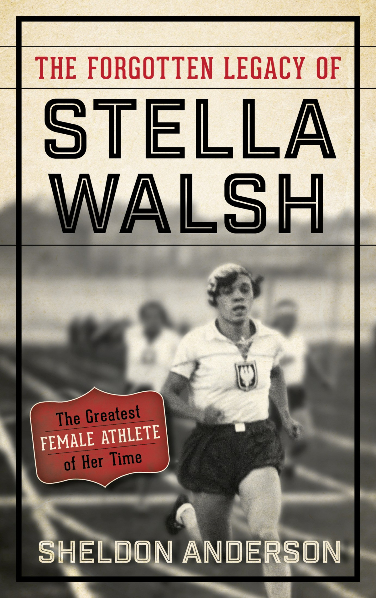 The Forgotten Legacy Of Stella Walsh Sheldon Anderson