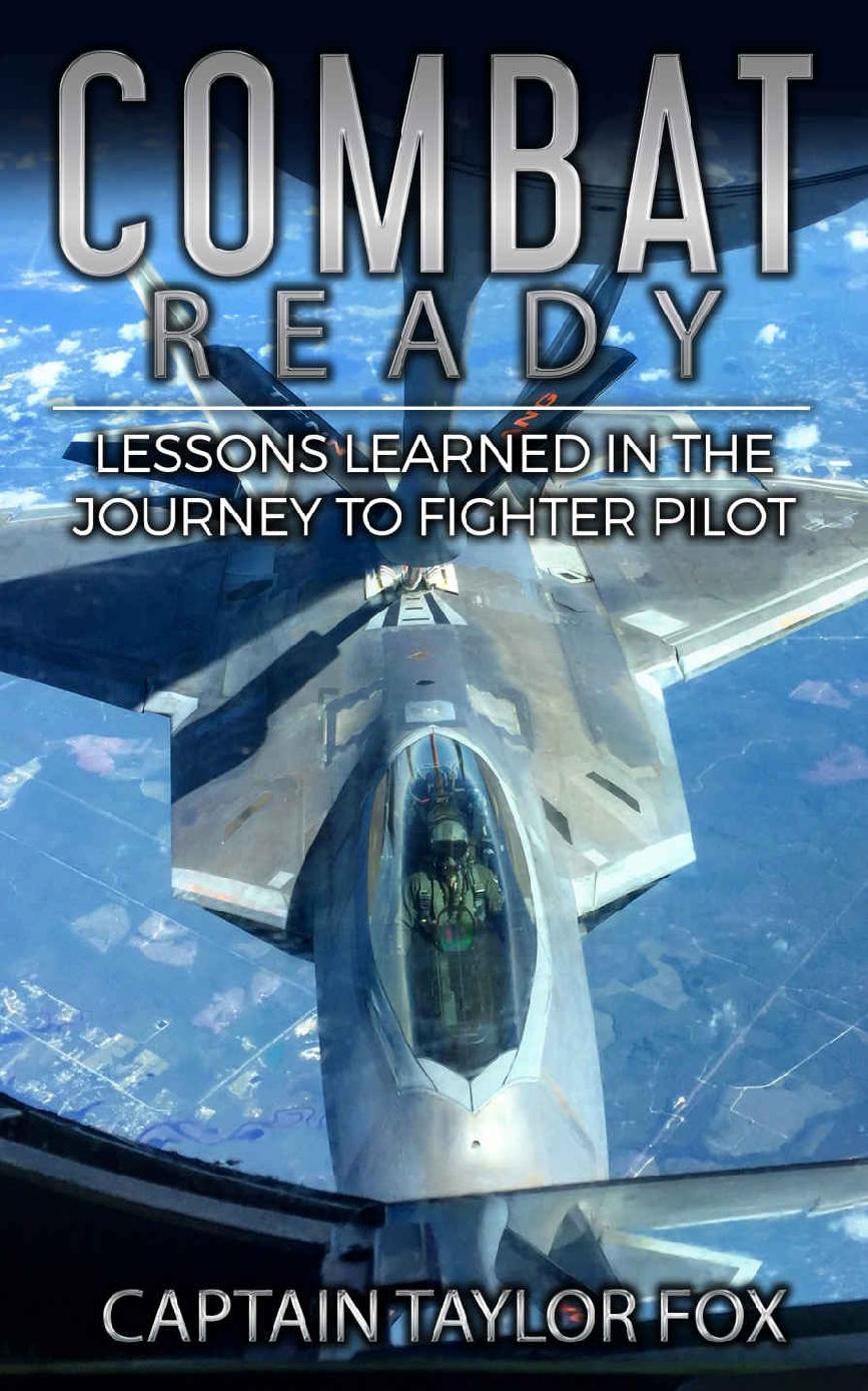 Combat Ready Lessons Learned In The Journey To Fighter Pilot Captain Taylor Fox