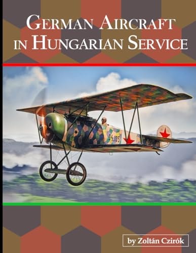 German Aircraft In Hungarian Service 1st Edition Zoltn Czirk